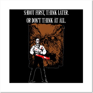 Shoot first,think later Posters and Art